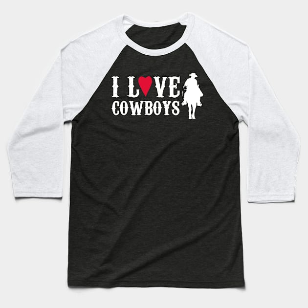 I Love Cowboys Baseball T-Shirt by Motivation sayings 